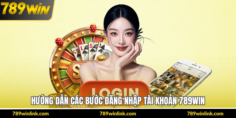 Hướng dẫn các bước đăng nhập tài khoản 789Win