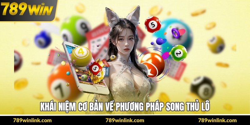 Khái niệm cơ bản về phương pháp song thủ lô