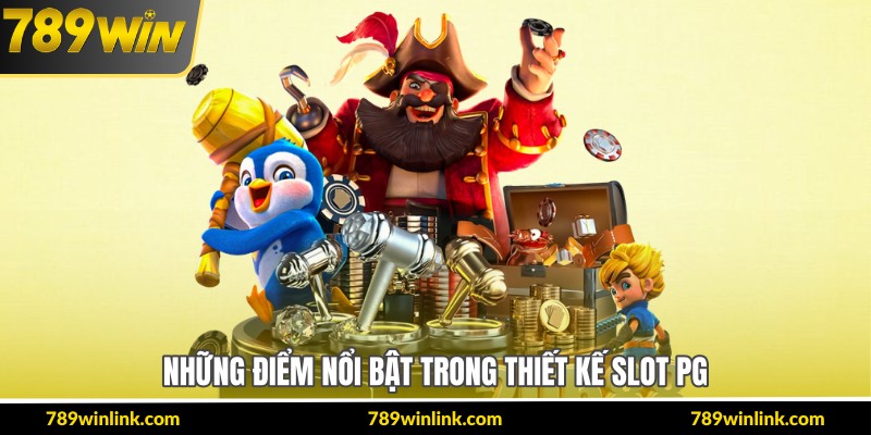 Những điểm nổi bật trong thiết kế slot PG