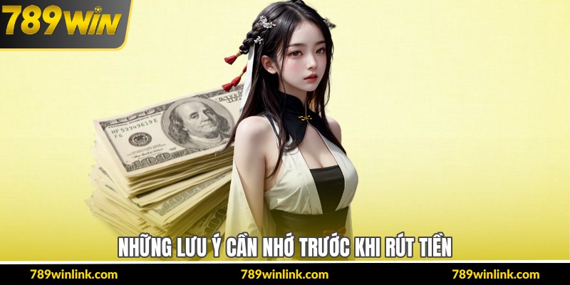 Những lưu ý cần nhớ trước khi rút tiền