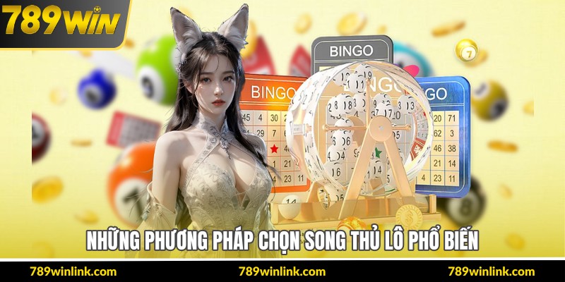 Những phương pháp chọn song thủ lô phổ biến
