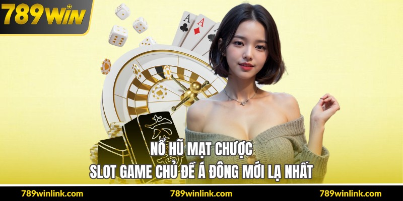 Nổ Hũ Mạt Chược – Slot Game Chủ Đề Á Đông Mới Lạ Nhất