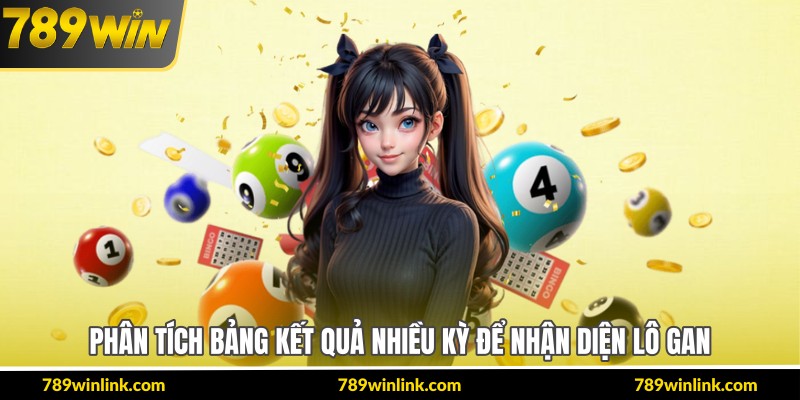 Phân tích bảng kết quả nhiều kỳ để nhận diện lô gan