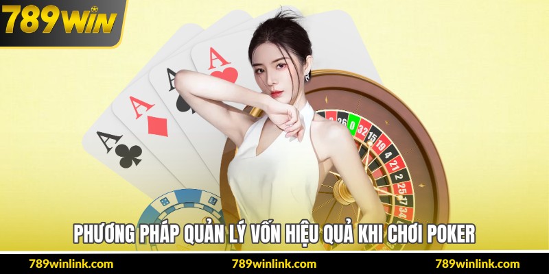 Phương pháp quản lý vốn hiệu quả khi chơi poker