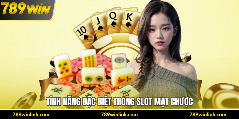 Tính năng đặc biệt trong slot mạt chược