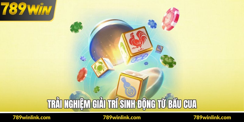 Trải nghiệm giải trí sinh động từ bầu cua